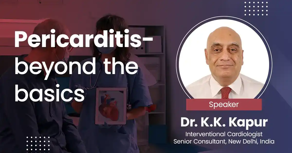 Pericarditis- beyond the basics( Doubt clearing session)