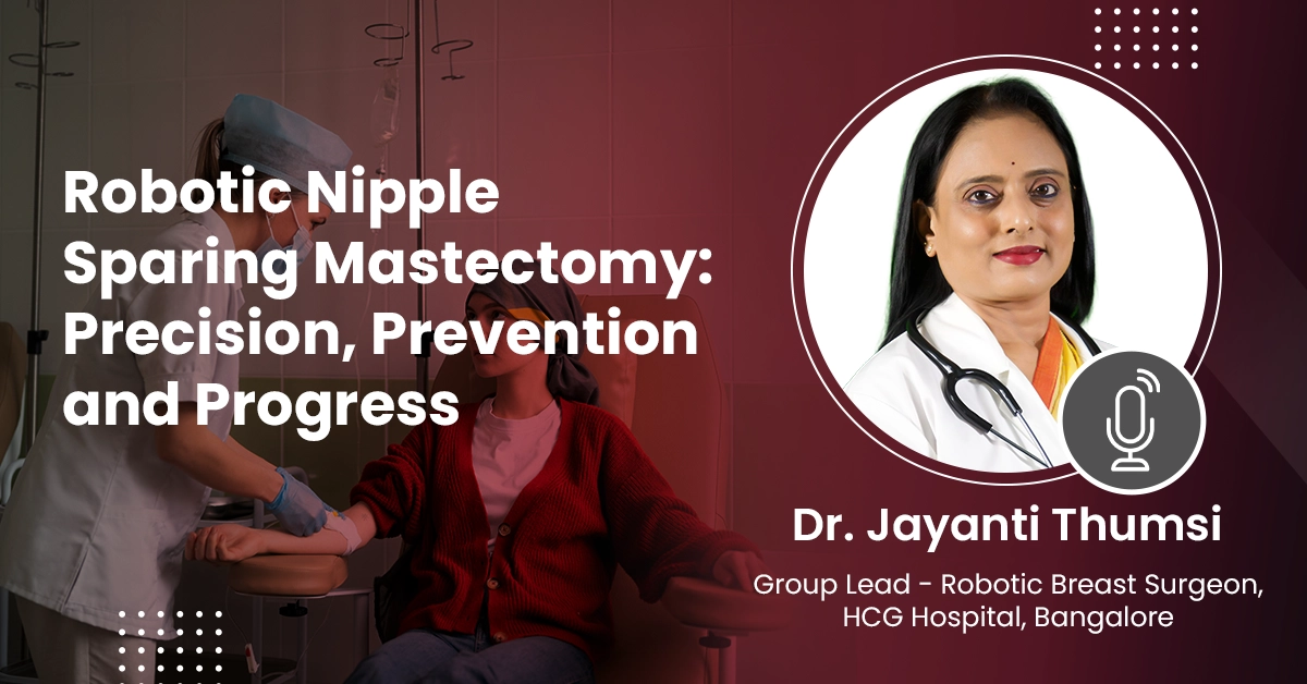 Robotic Nipple Sparing Mastectomy: Precision, Prevention and Progress