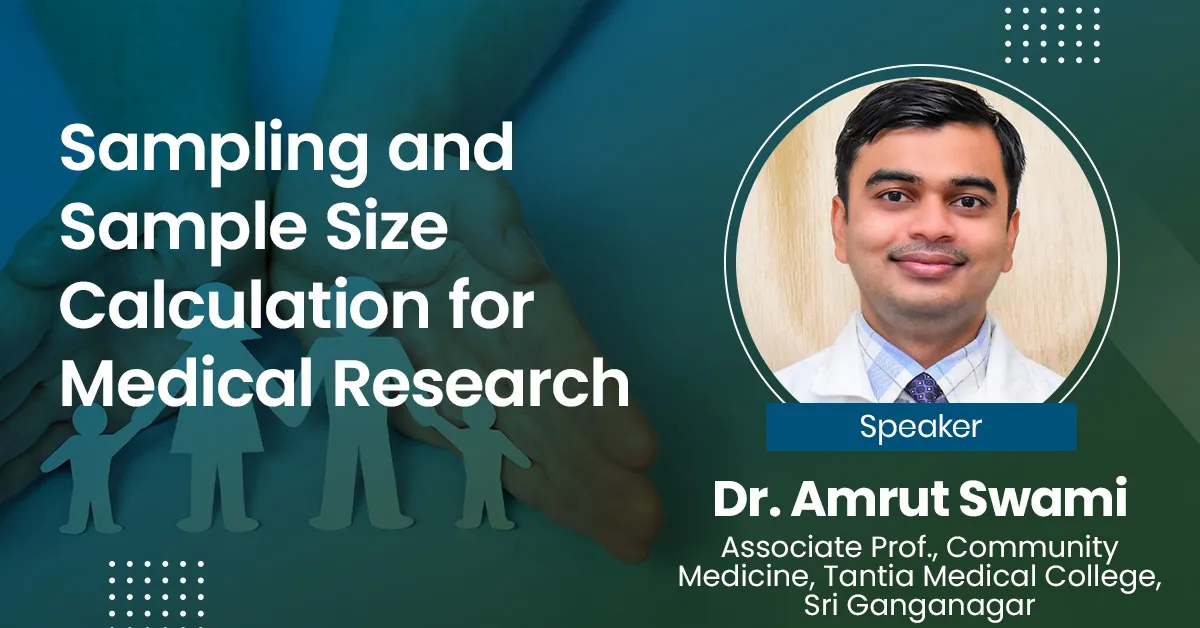 Sampling and Sample Size calculation for Medical Research