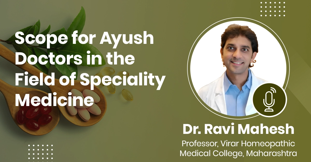 Scope for Ayush Doctors in the Field of Speciality Medicine