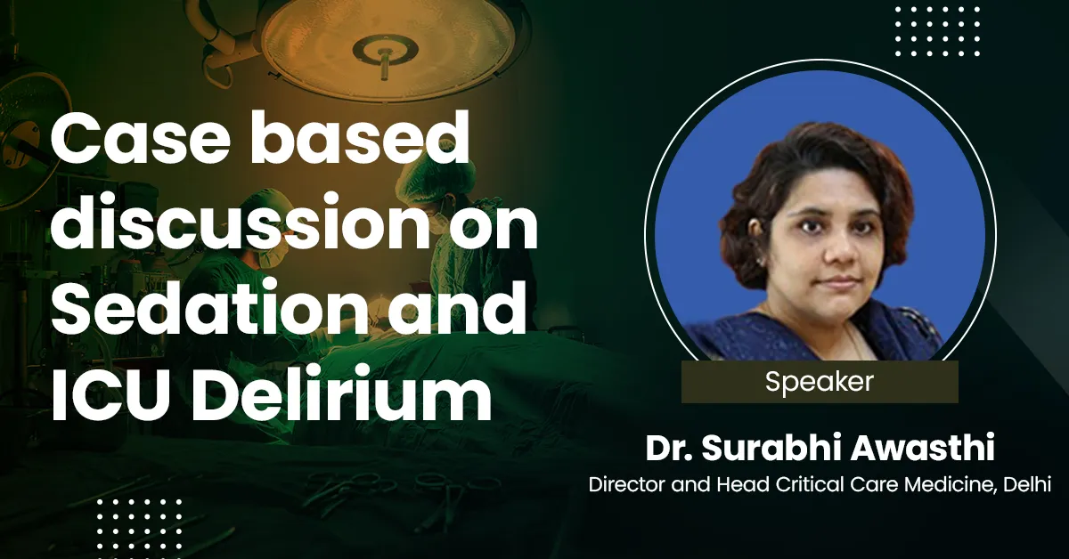 Sedation and ICU Delirium : Case Study