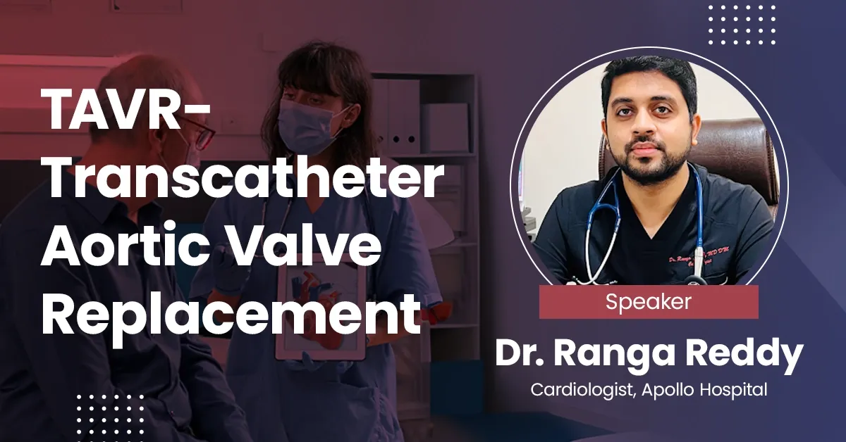 TAVR- Transcatheter Aortic Valve Replacement