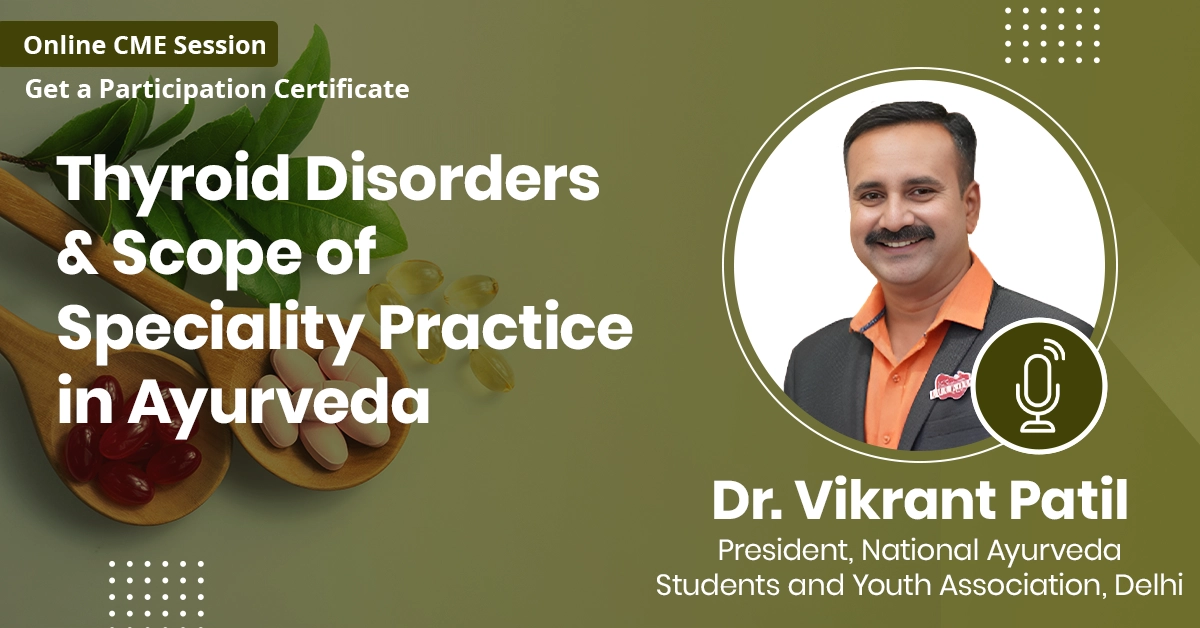 Thyroid Disorders & Scope of Speciality Practice in Ayurveda
