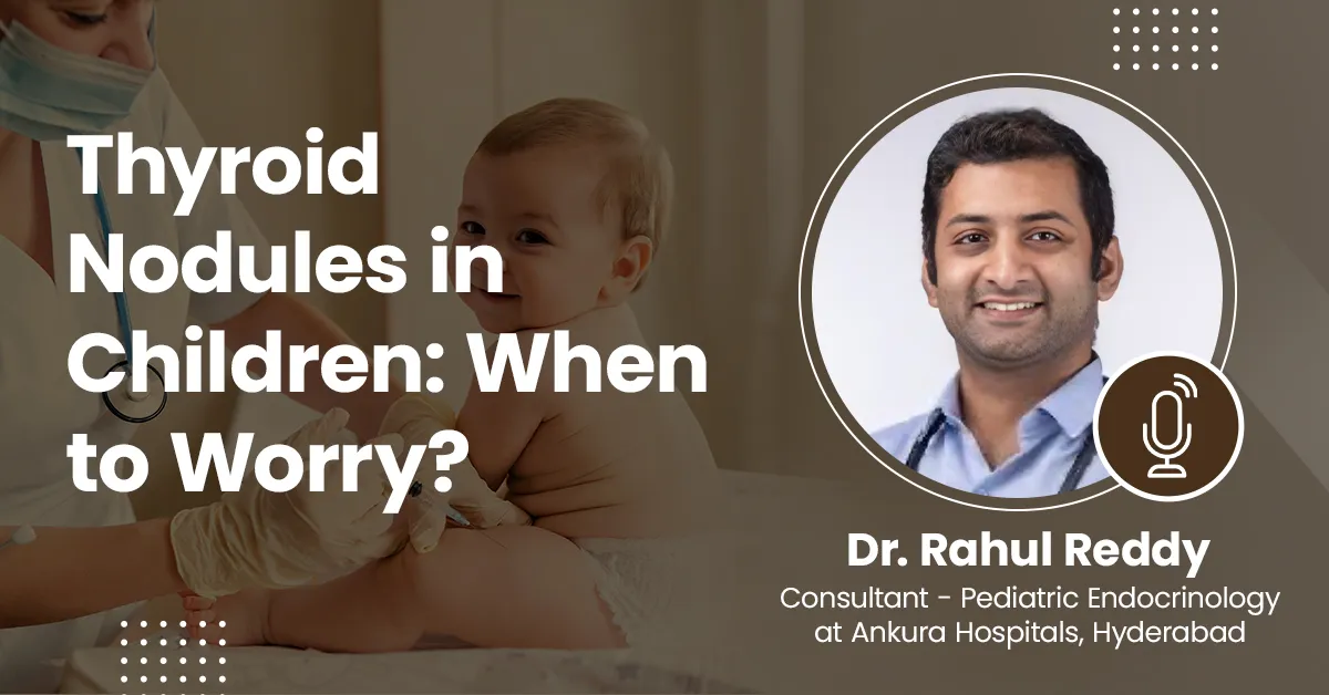 Thyroid Nodules in Children: When to Worry?