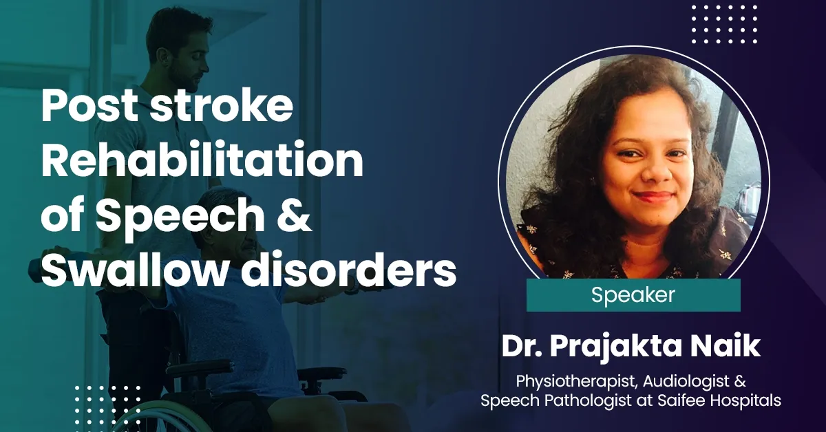 Understanding Post Stroke Rehabilitation: Speech and Swallow disorders