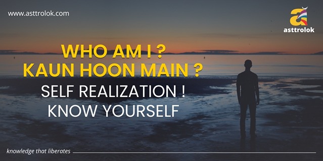 Who am I ? Kaun hoon Main ? Self Realization ! Know Yourself