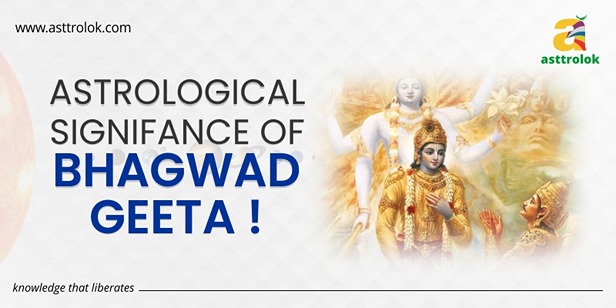 Astrological Significance Of Bhagavad Gita!