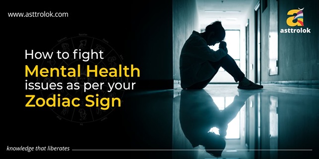 How To Fight Mental Health Issues As Per Your Zodiac Sign