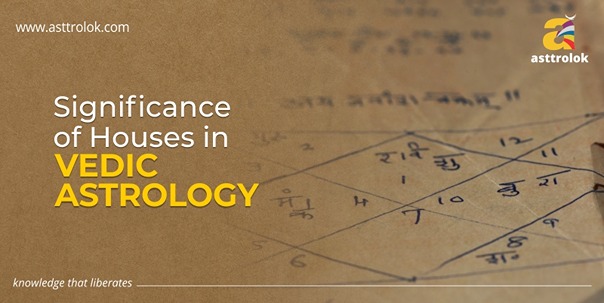 Significance of Houses in Vedic Astrology