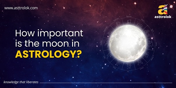 How Important Is The Moon In Astrology? | Asttrolok