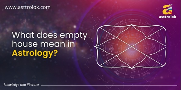 What Does An Empty House Mean In Astrology?