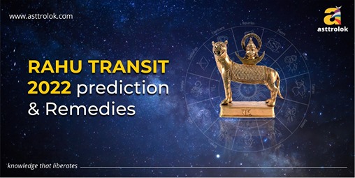 Rahu Transit 2022 Prediction & Remedies