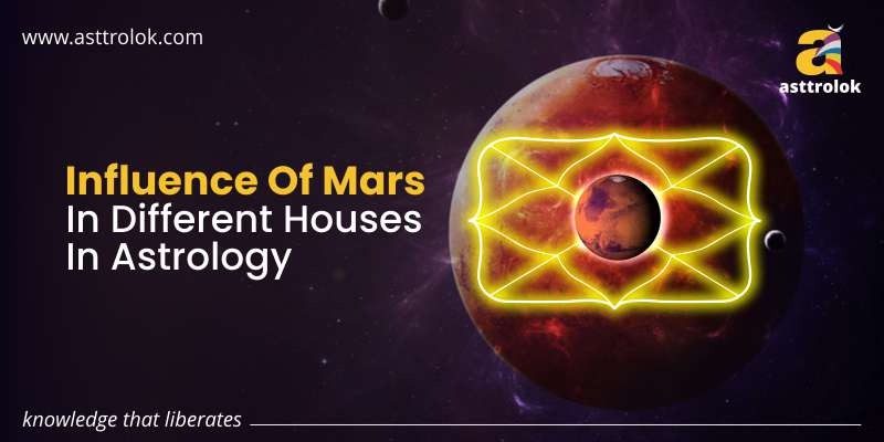 Effects of Mars in Different Houses in Astrology