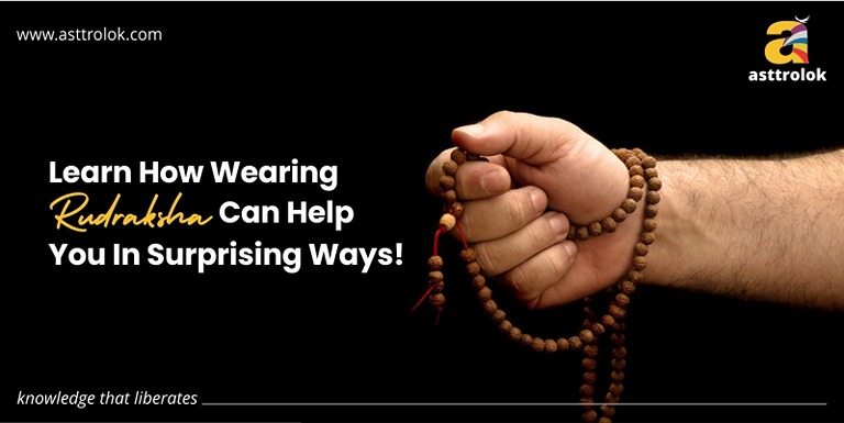 Learn How Wearing Rudraksha Can Help You In Surprising Ways!