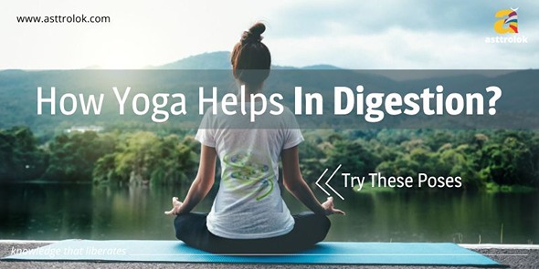 How Does Yoga Help In Digestion? Try These Poses