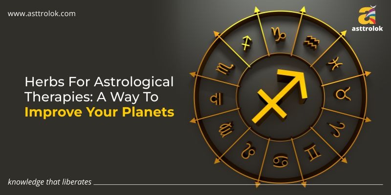 Herbs For Astrological Therapies: A Way To Improve Your Planets