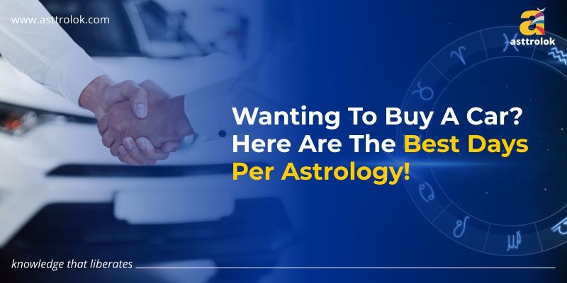 Wanting To Buy A Car? Here Are The Best Days Per Astrology!