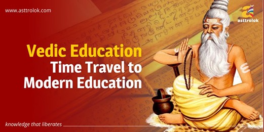 Vedic Education- Time Travel to Modern Education