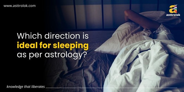 Which Direction Is Ideal For Sleeping As Per Astrology?