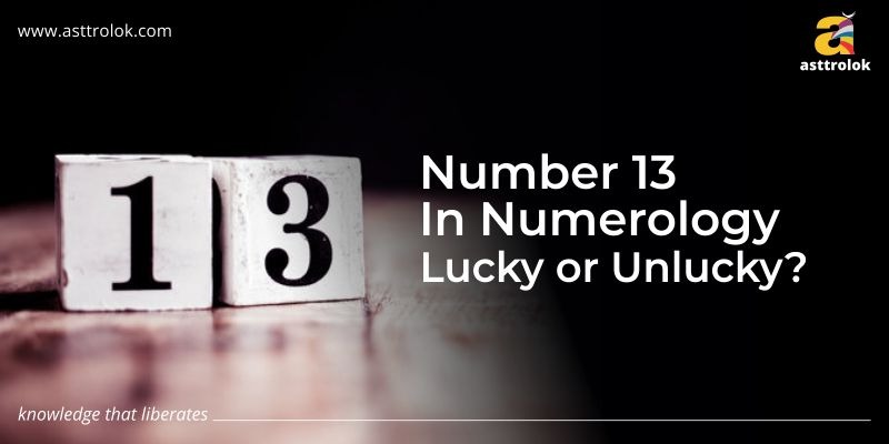 Number 13 In Numerology Lucky Or Unlucky?