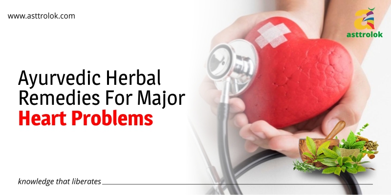 Ayurvedic Herbal Remedies For Major Heart Problems