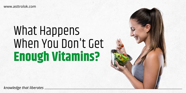 What Happens When You Don't Get Enough Vitamins?