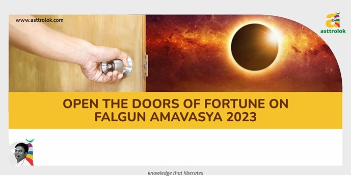 <strong>Open the doors of fortune on Falgun Amavasya 2023</strong>