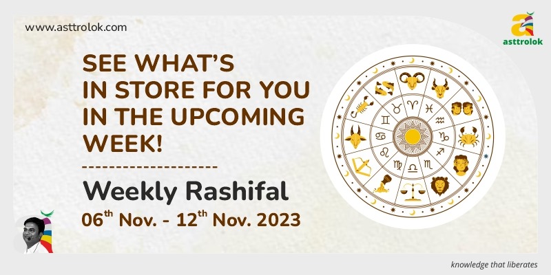 Weekly Rashifal from 6th to 12th November 2023