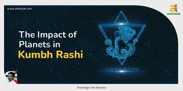 The Influence of Planets in Your Kumbh Rashi