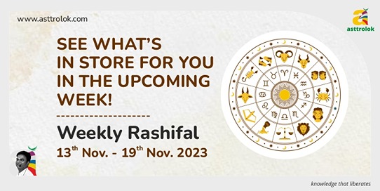 Weekly Rashifal from 13th to 19th November 2023