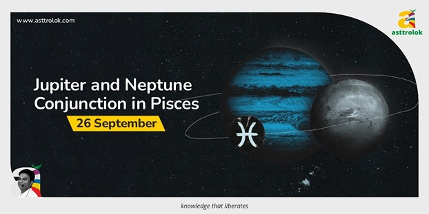 Jupiter and Neptune Conjunction in Pisces (26th Sept)