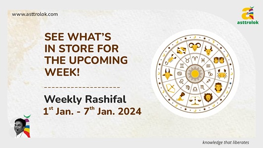 Weekly Rashifal from 1st January to 7th January 2024