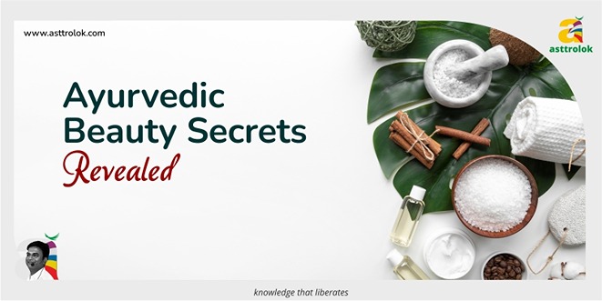 Radiant Skin from Within: Ayurvedic Beauty Secrets Revealed