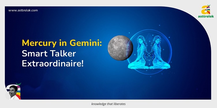 Mercury in Gemini is the Communicative Intellect
