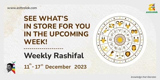 Weekly Rashifal from 11th to 17th December 2023: Your Cosmic Guide