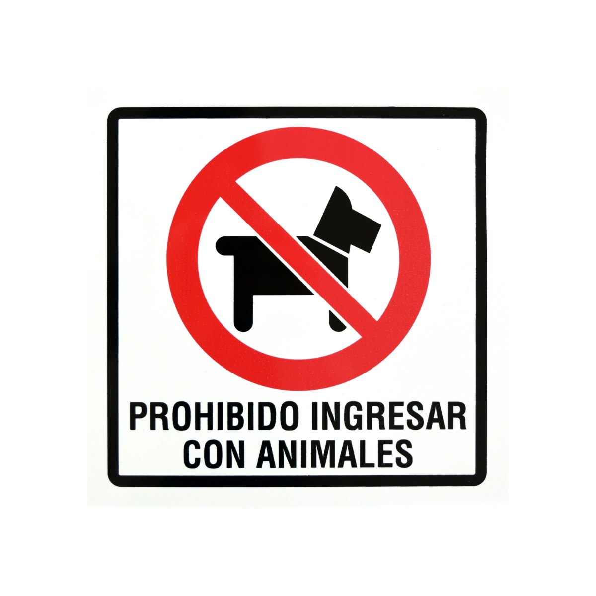 LETRERO ADVERTENCIA PROHIBIDO INGRESAR CON ANIMALES   19 X 19 CMS  (TPS214)