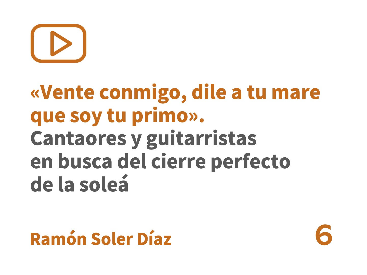 «Vente conmigo, dile a tu mare que soy tu primo». Cantaores y guitarristas en busca del cierre perfecto de la soleá