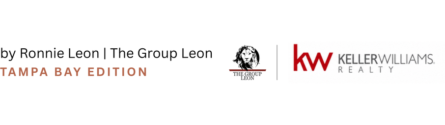 by Ronnie Leon | The Group Leon. TAMPA BAY EDITION. The Group Leon and Keller Williams Realty.