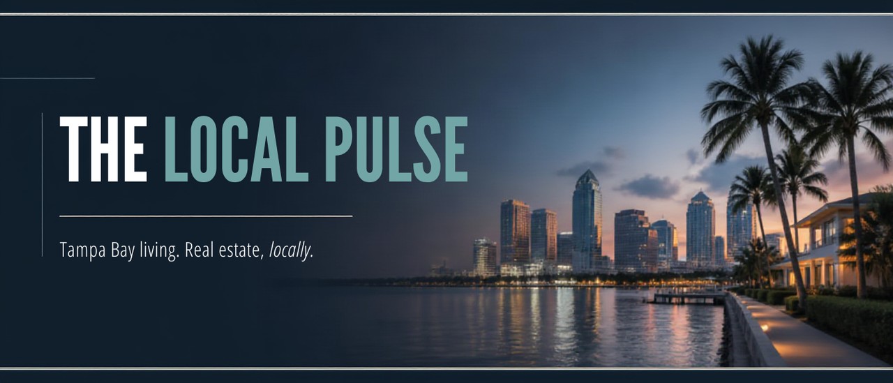 The Local Pulse. Tampa Bay living. Real estate, locally.