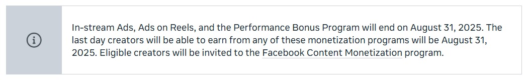 Facebook notice stating In-stream Ads, Ads on Reels, and Performance Bonus Program will end on August 31, 2025, and creators will be invited to the new Facebook Content Monetization program.