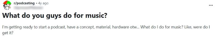 Reddit r/podcasting thread titled “What do you guys do for music?” asking how new podcasters source music for their shows