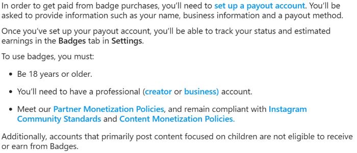 Instagram Help Center eligibility requirements for Badges in Live. Must be 18+, have a professional account, meet monetization policies, and set up a payout account before earnings appear in Badges tab.