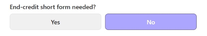 Short-credit control — “End-credit short form needed?” option with Yes and No buttons for tight spaces.