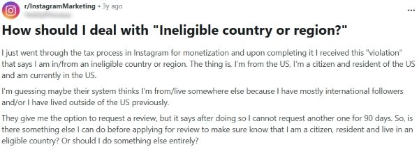 Reddit r/InstagramMarketing post asking how to deal with “Ineligible country or region” during monetization tax setup.