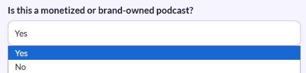 Close-up of the tool’s dropdown field labeled “Is this a monetized or brand-owned podcast?” with the option “Yes” highlighted above “No.”