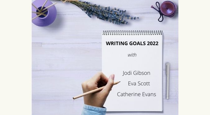 Writing Goals 2022 with Jodi Gibson, Eva Scott, Catherine Evans