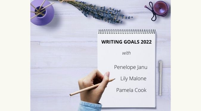 Writing Goals 2022 with Penelope Janu, Lily Malone, Pamela Cook