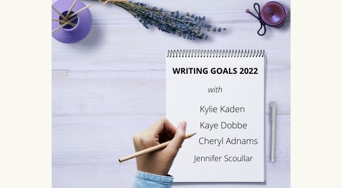 Writing Goals 2022 with Kylie Kaden, Kaye Dobbie, Cheryl Adnams, Jennifer Scoullar