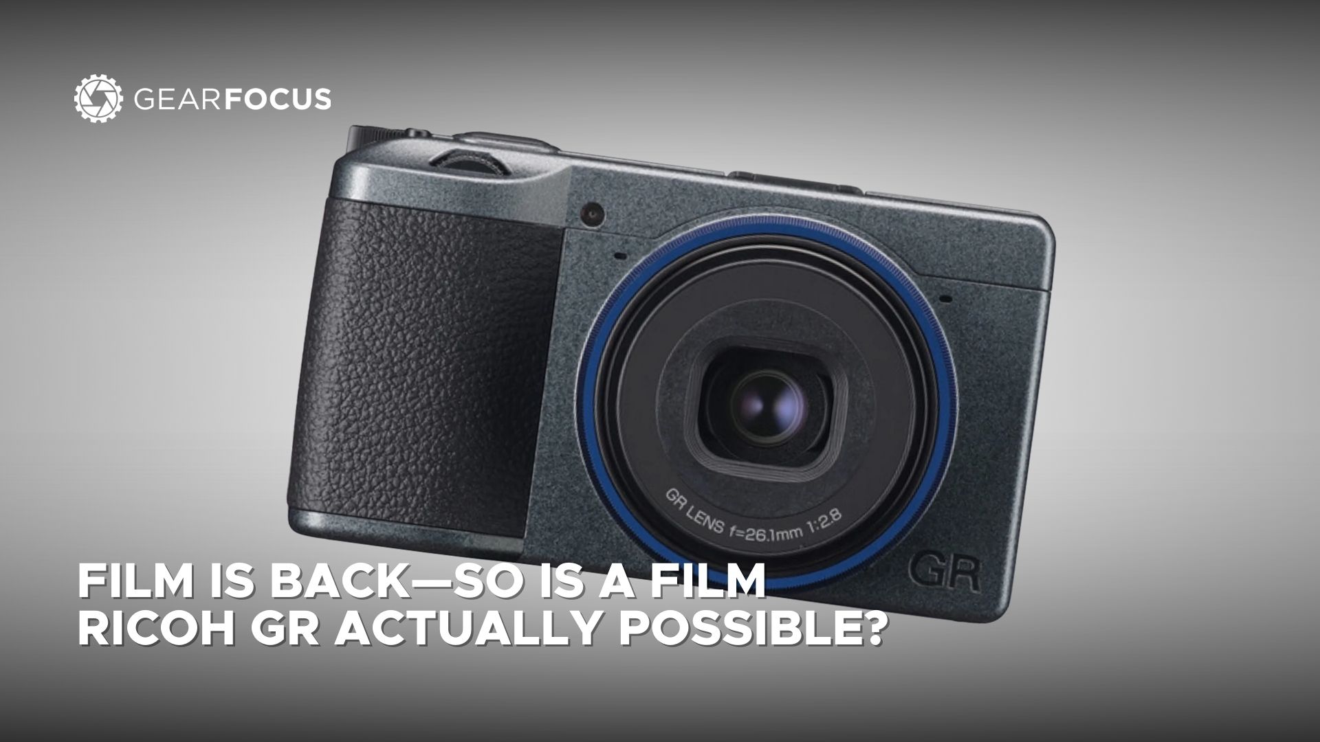 Film Is Back—So Is a Film Ricoh GR Actually Possible?