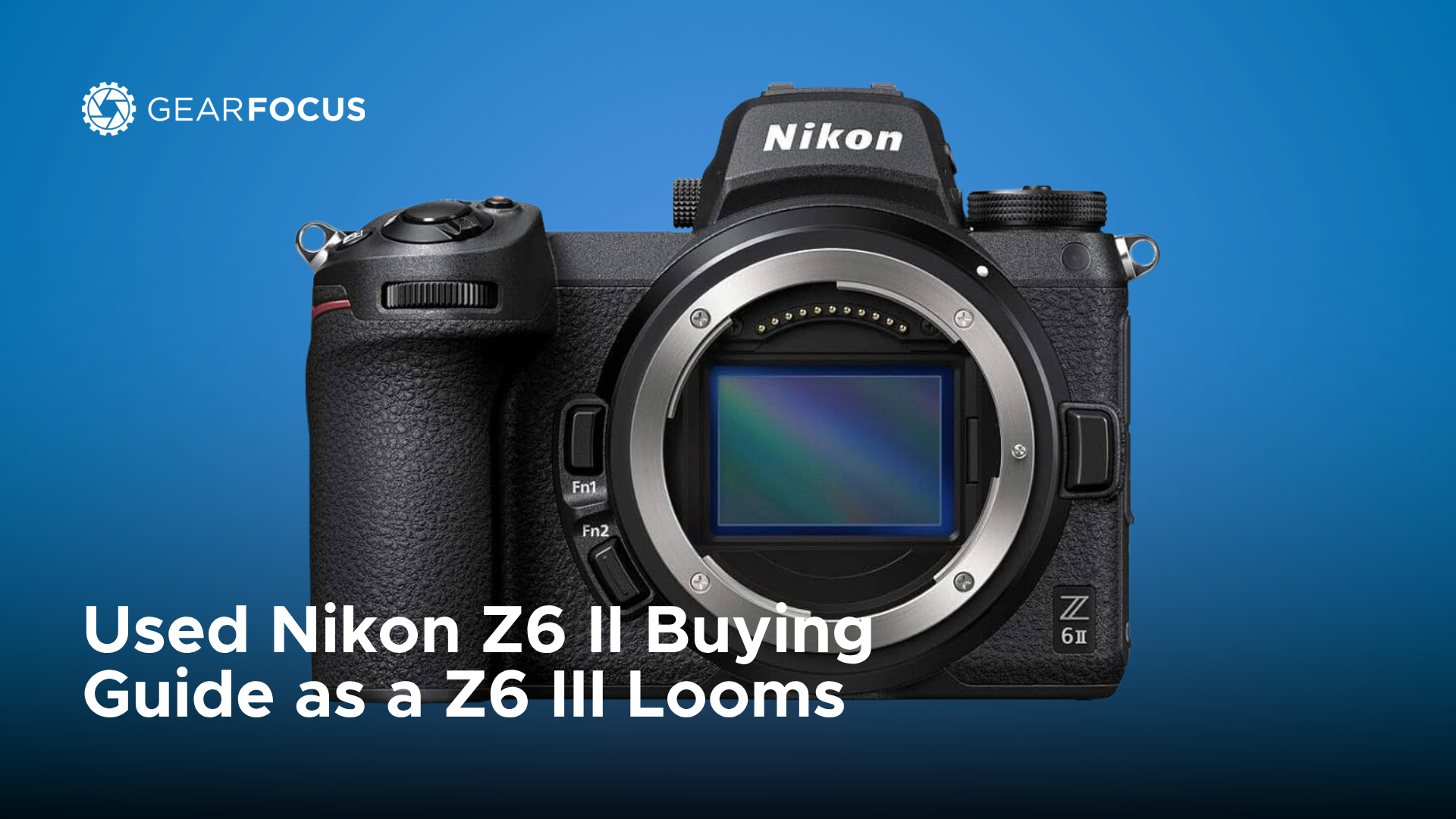 Used Nikon Z6 II Buying Guide as a Z6 III Looms